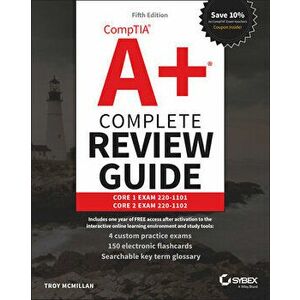 CompTIA A+ Complete Review Guide: Core 1 Exam 220- 1101 and Core 2 Exam 220-1102, 5th Edition, Paperback - T McMillan imagine