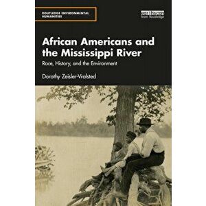 African Americans and the Mississippi River. Race, History, and the Environment, Paperback - *** imagine
