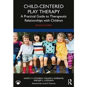 Child-Centered Play Therapy. A Practical Guide to Therapeutic Relationships with Children, 2 ed, Paperback - *** imagine