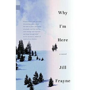 Why I'm Here, Paperback - Jill Frayne imagine