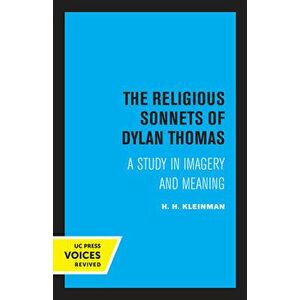 The Religious Sonnets of Dylan Thomas. A Study in Imagery and Meaning, Paperback - H. H. Kleinman imagine