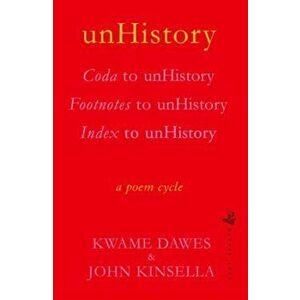 unHistory. a poem cycle by Kwame Dawes and John Kinsella, Paperback - Kwame Dawes imagine