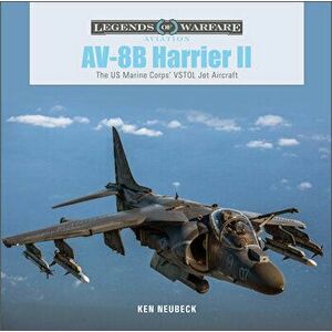 AV-8B Harrier II: The US Marine Corps' VSTOL Jet Aircraft, Hardback - Ken Neubeck imagine