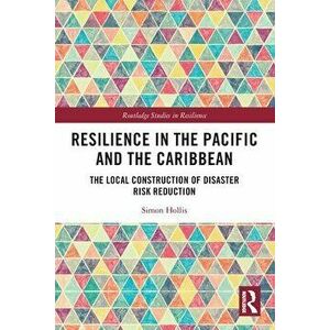 Resilience in the Pacific and the Caribbean. The Local Construction of Disaster Risk Reduction, Paperback - *** imagine