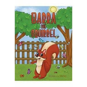 Barra the Squirrel, Paperback - Noreen A Hickey imagine
