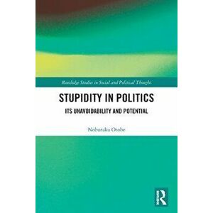 Stupidity in Politics. Its Unavoidability and Potential, Paperback - Nobutaka Otobe imagine