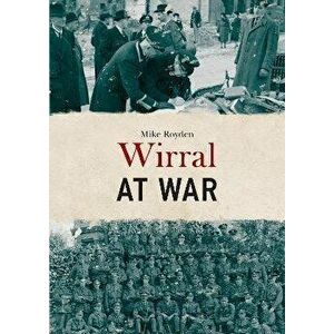 Wirral at War, Paperback - Mike Royden imagine