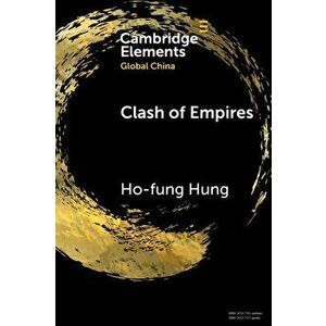 Clash of Empires. From 'Chimerica' to the 'New Cold War', Paperback - Ho-fung Hung imagine