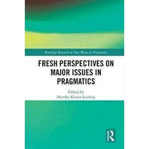 Fresh Perspectives on Major Issues in Pragmatics, Paperback - *** imagine
