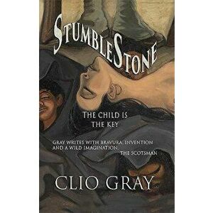 Stumblestone. The child is the key, Paperback - Clio Gray imagine