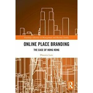 Online Place Branding. The Case of Hong Kong, Paperback - Phoenix Lam imagine