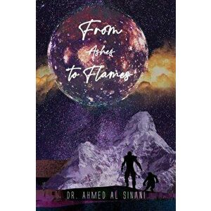 FROM ASHES TO FLAMES, Paperback - DR. AHMED AL SINANI imagine