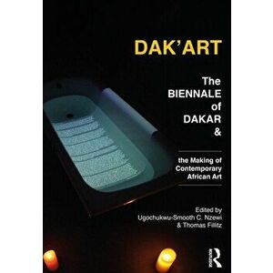 Dak'Art. The Biennale of Dakar and the Making of Contemporary African Art, Paperback - *** imagine