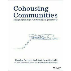 Cohousing Communities - Designing for High- Functioning Neighborhoods, Paperback - C Durrett imagine