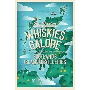 Whiskies Galore. A Tour of Scotland's Island Distilleries, Paperback - Ian Buxton imagine