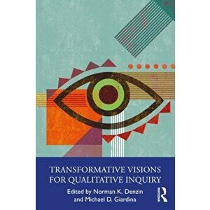 Transformative Visions for Qualitative Inquiry, Paperback - *** imagine
