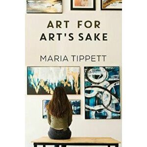 Art for Art's Sake, Paperback - Maria Tippett imagine