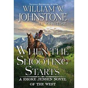 When the Shooting Starts, Paperback - J.A. Johnstone imagine