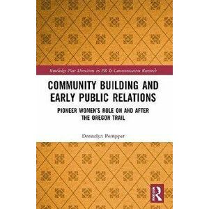 Community Building and Early Public Relations. Pioneer Women's Role on and after the Oregon Trail, Paperback - *** imagine
