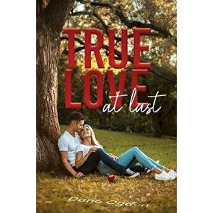 True Love at Last, Paperback - Dana Ogden imagine