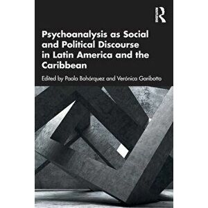 Psychoanalysis as Social and Political Discourse in Latin America and the Caribbean, Paperback - *** imagine