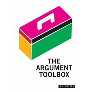 The Argument Toolbox, Paperback - K. J. Peters imagine