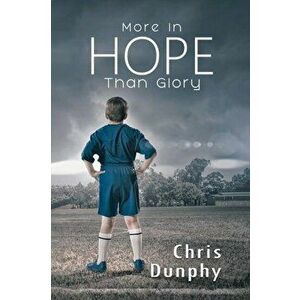 More in Hope Than Glory, Hardback - Chris Dunphy imagine