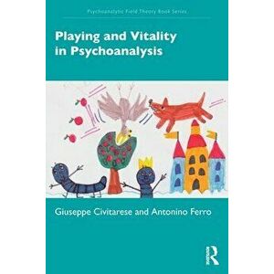 Playing and Vitality in Psychoanalysis, Paperback - *** imagine