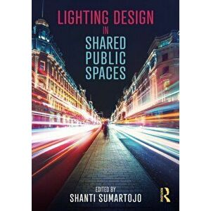 Lighting Design in Shared Public Spaces, Paperback - *** imagine