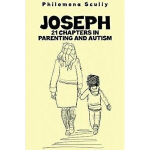 Joseph. 21 Chapters in Parenting and Autism, Paperback - Philomena Scully imagine