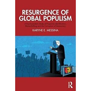 Resurgence of Global Populism. A Psychoanalytic Study of Projective Identification, Blame-Shifting and the Corruption of Democracy, Paperback - Karyne imagine