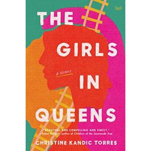 The Girls in Queens. A Novel, Hardback - Christine Kandic Torres imagine