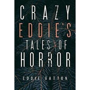 Crazy Eddies Tales of Horror, Paperback - Eddie Gatton imagine