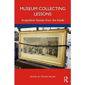 Museum Collecting Lessons. Acquisition Stories from the Inside, Paperback - *** imagine