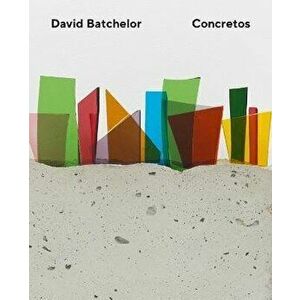 David Batchelor - Concretos, Paperback - Adrian Forty imagine