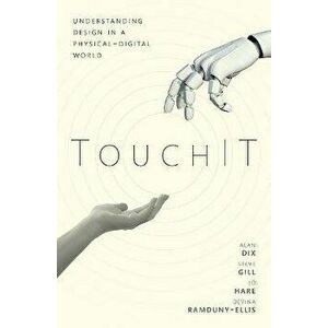 TouchIT. Understanding Design in a Physical-Digital World, Hardback - *** imagine