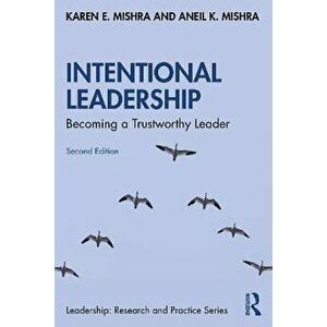 Intentional Leadership. Becoming a Trustworthy Leader, 2 ed, Paperback - Aneil K. Mishra imagine