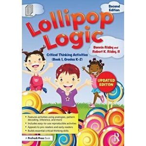 Lollipop Logic. Critical Thinking Activities (Book 1, Grades K-2), 2 ed, Paperback - II, Robert K. Risby imagine