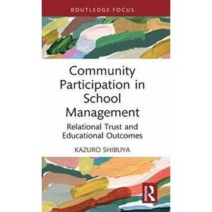 Community Participation in School Management. Relational Trust and Educational Outcomes, Hardback - *** imagine
