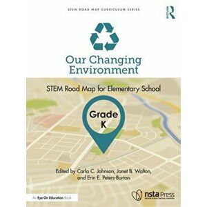 Our Changing Environment, Grade K. STEM Road Map for Elementary School, Paperback - *** imagine