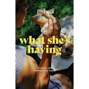 What She's Having. Stories of Women and Food, Paperback - *** imagine