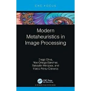 Modern Metaheuristics in Image Processing, Hardback - Marco Perez-Cisneros imagine