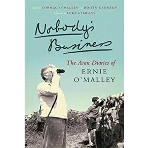 Nobody's Business. The Aran Diaries of Ernie O'Malley, Paperback - Ernie O'Malley imagine
