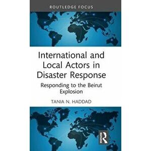 International and Local Actors in Disaster Response. Responding to the Beirut Explosion, Hardback - *** imagine