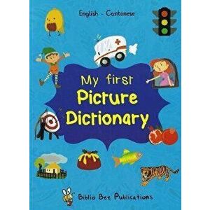My First Picture Dictionary: English-Cantonese, Paperback - M Watson imagine