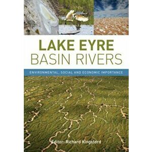 Lake Eyre Basin Rivers. Environmental, Social and Economic Importance, Paperback - *** imagine