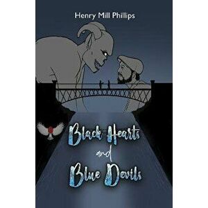 Black Hearts and Blue Devils, Hardback - Henry Mill Phillips imagine