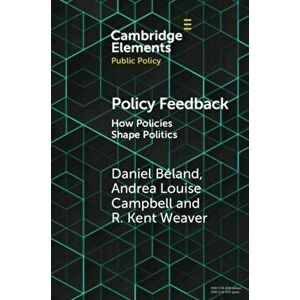 Policy Feedback. How Policies Shape Politics, Paperback - *** imagine