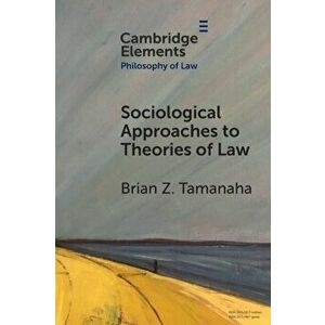 Sociological Approaches to Theories of Law, Paperback - Brian Z. Tamanaha imagine