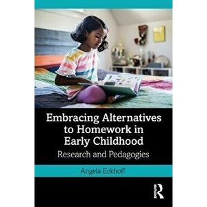 Embracing Alternatives to Homework in Early Childhood. Research and Pedagogies, Paperback - *** imagine